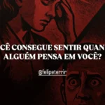 Você consegue sentir quando alguém pensa em você?